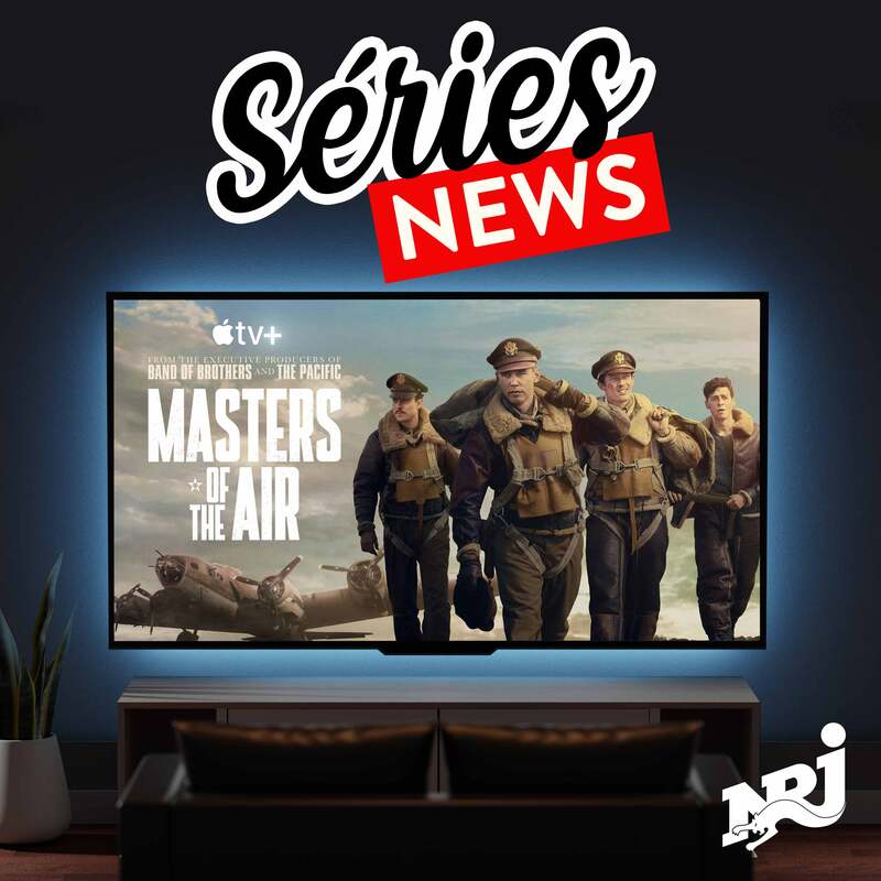 NRJ Séries News - "Masters Of The Air" sur Apple TV+, "Sexy Beast" sur Paramount + et rencontre avec Louise Bourgouin et Xavier Lacaille - Vendredi 26 Janvier