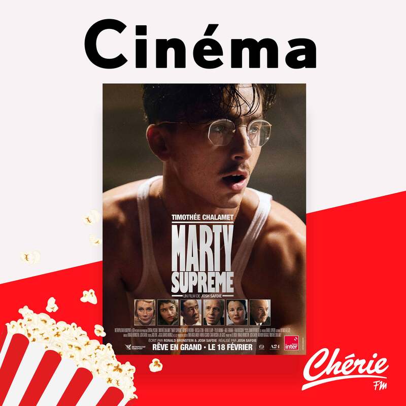 "Marty Supreme" et "Le rêve américain" sont dans la sélection Chérie FM